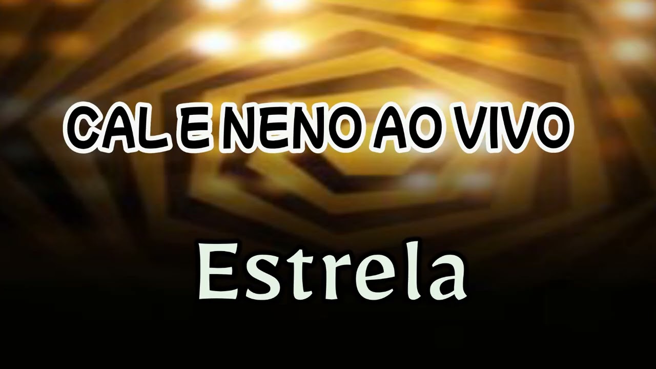 Estrela  Cal e Neno Ao vivo