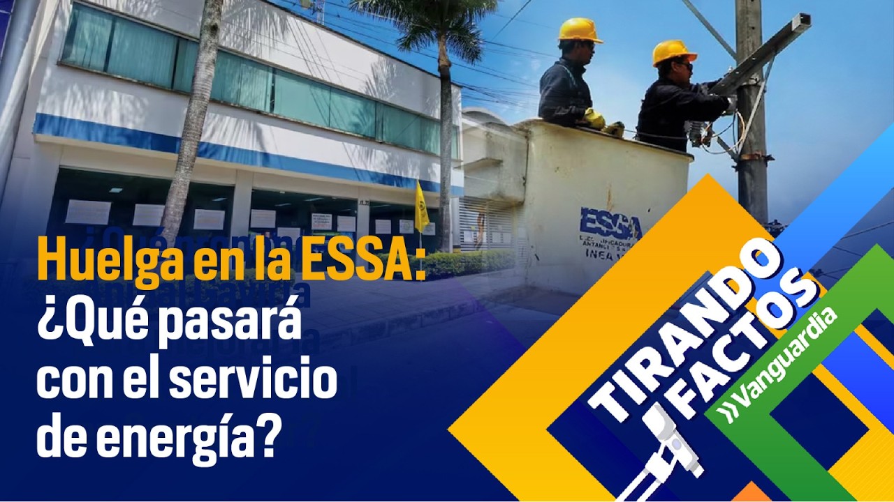 Huelga en la ESSA: ¿Qué pasara con el servicio de energía? | Vanguardia