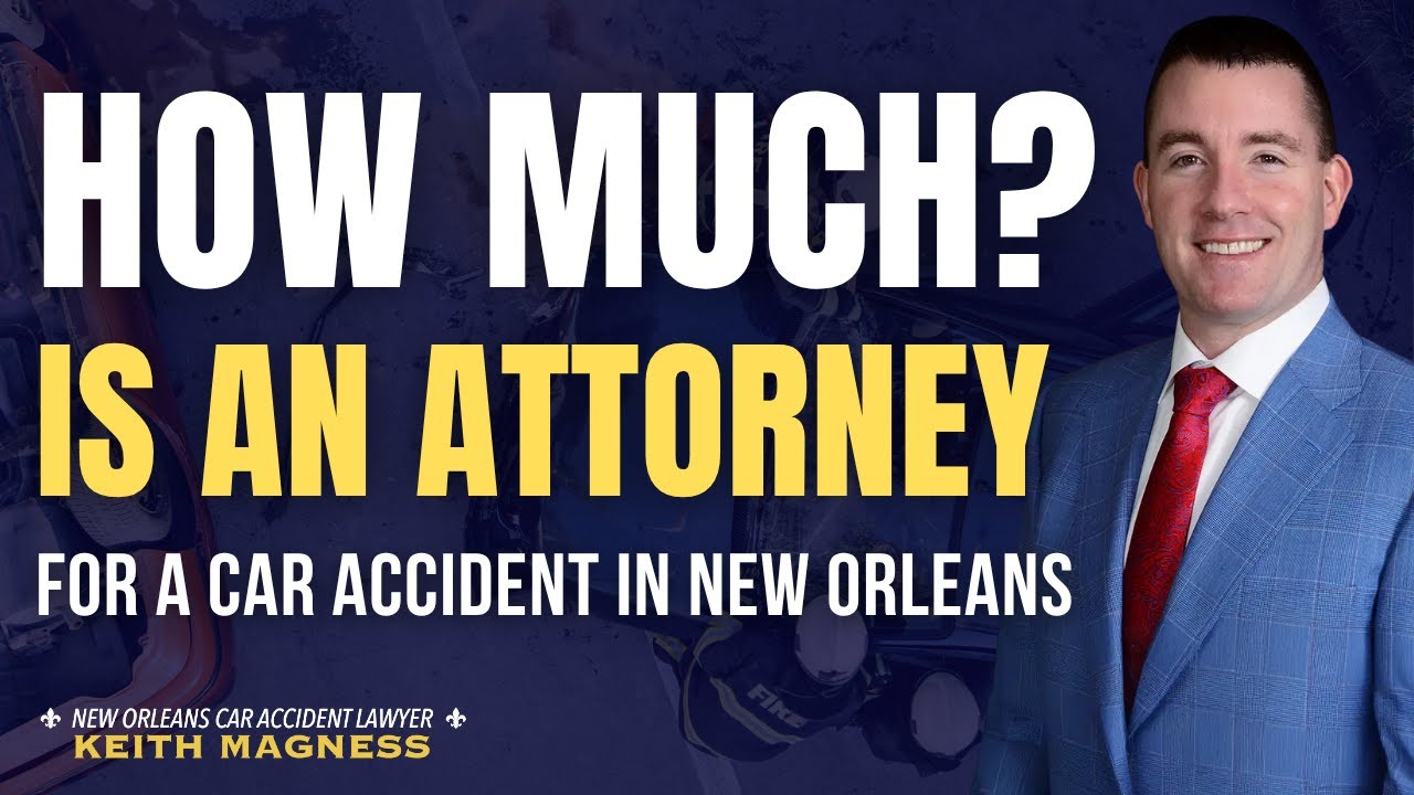 How Much is a Lawyer for a Car Accident in New Orleans [Explained]