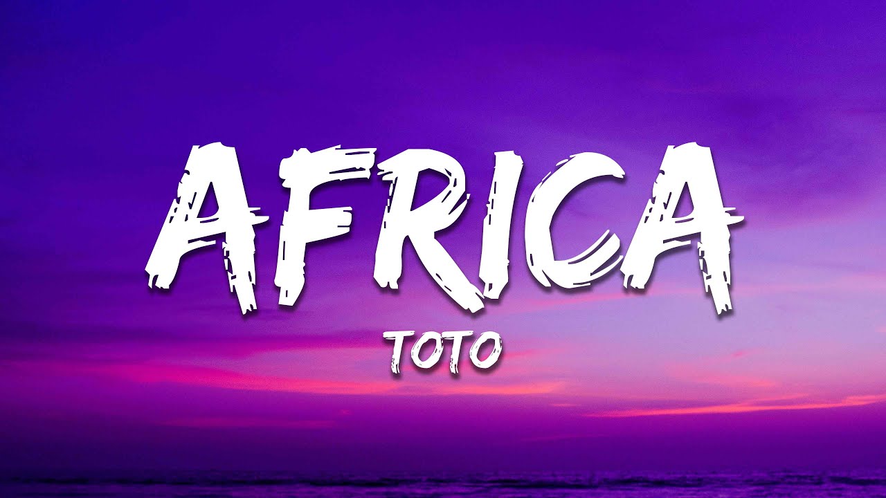 Toto - Africa (Lyrics)