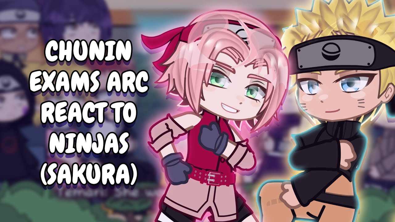 Chunin Exams Arc React To Ninjas (Sakura) || Gacha React