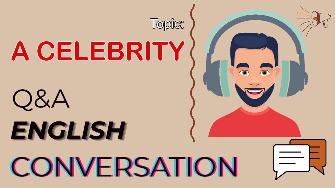 Q&A English Conversation | Topic 69: A CELEBRITY