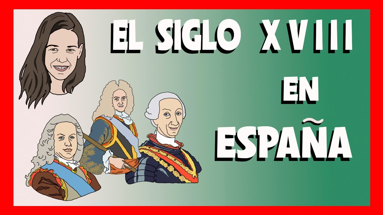 EL SIGLO XVIII EN ESPAÑA - Los Borbones[EXPLICACIÓN]
