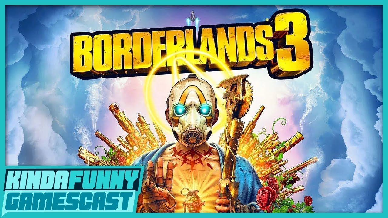 We Played Borderlands 3! - Kinda Funny Gamescast Ep. 220