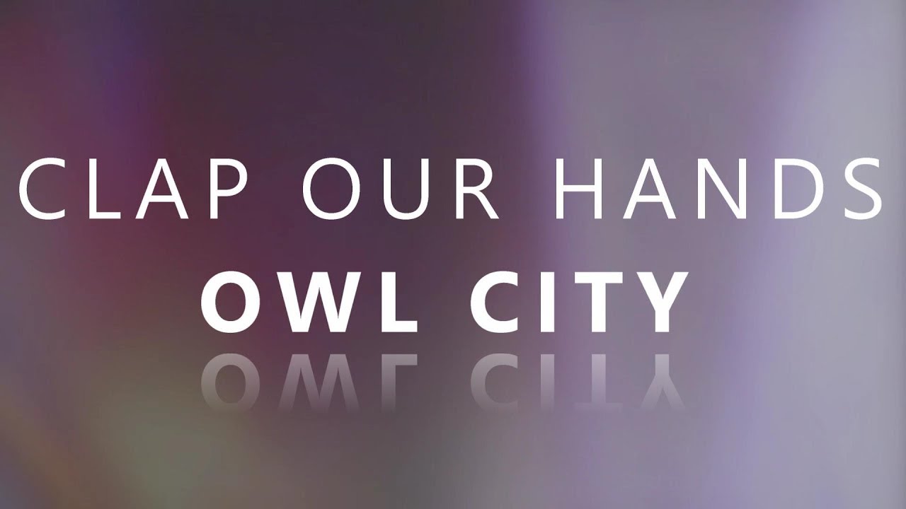 Clap our Hands - Owl City (LYRIC VIDEO)
