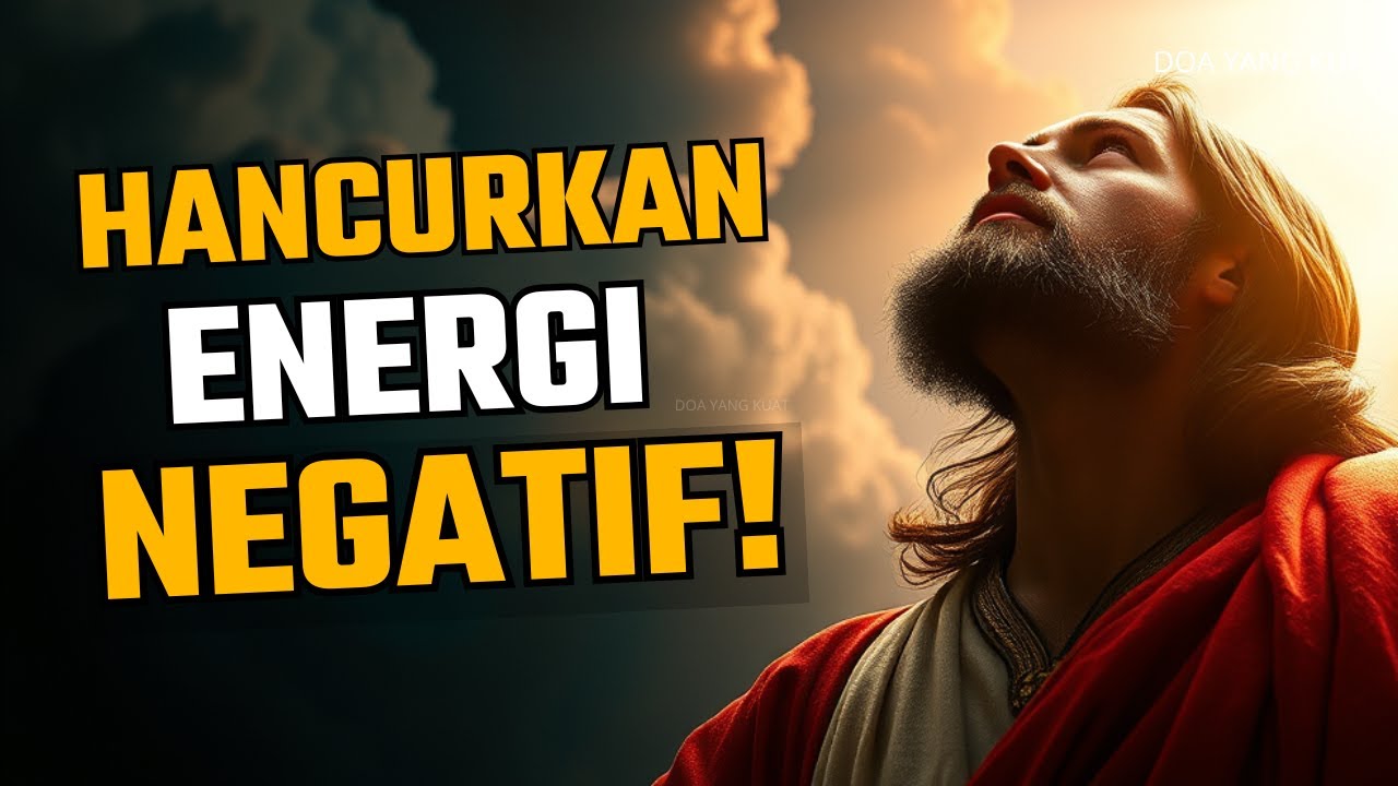 HILANGKAN SEGALA ENERGI NEGATIF DENGAN DOA YANG KUAT INI!