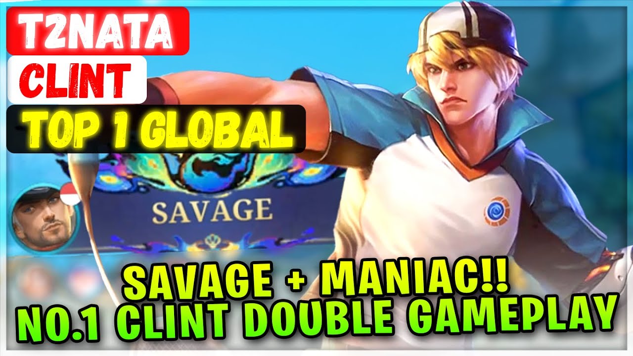 SAVAGE + MANIAC!! No.1 Clint Double Gameplay [ Top 1 Global Clint ] T2nata - Mobile Legends Build