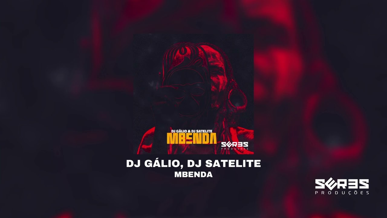DJ Gálio & DJ Satelite - Mbenda (Original Mix)
