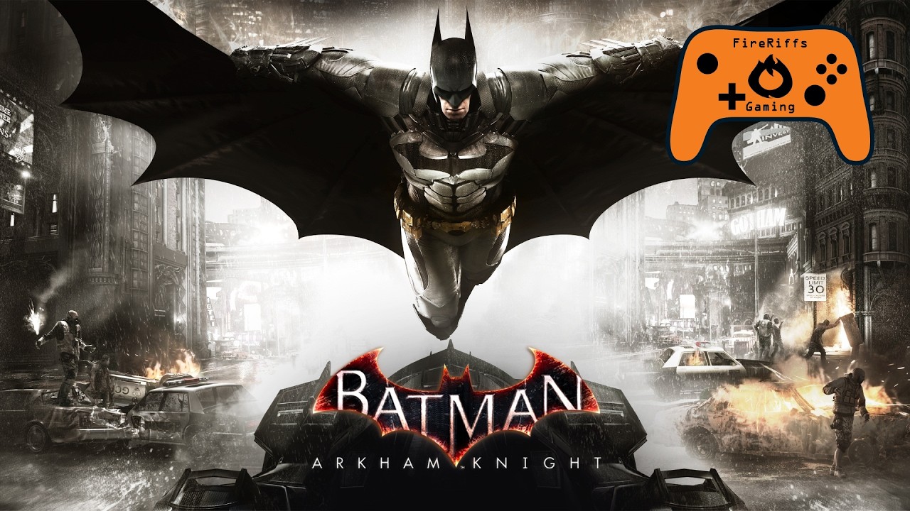 Holy Franchise Batman! | Batman Arkham Knight | FireRiffs Gaming