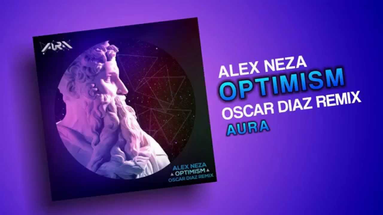 Alex Neza - Optimism (Oscar Diaz Remix) [Aura]