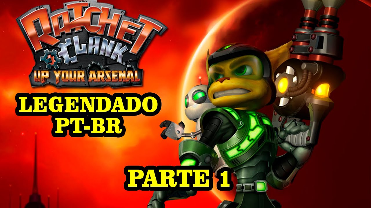 Ratchet & Clank: Up Your Arsenal LEGENDADO PT-BR - Parte 1