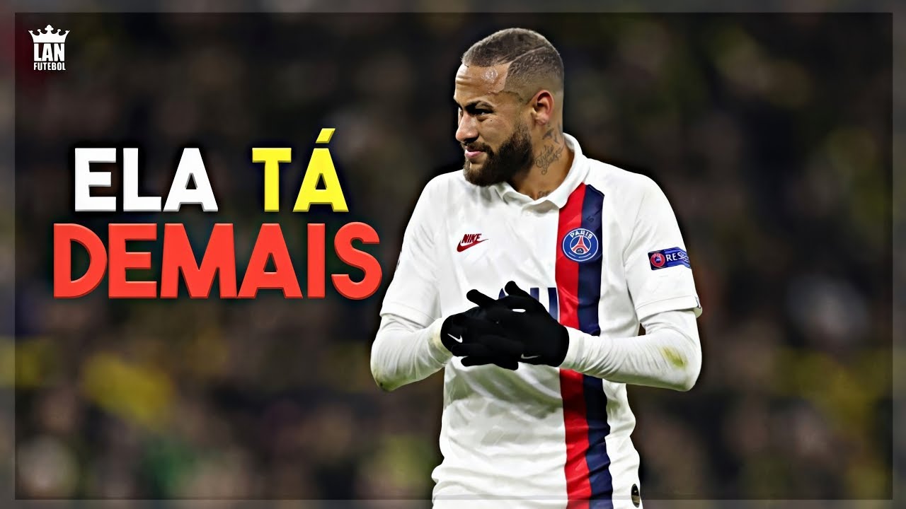 Neymar Jr - Ela Tá Demais (MC Leozin)