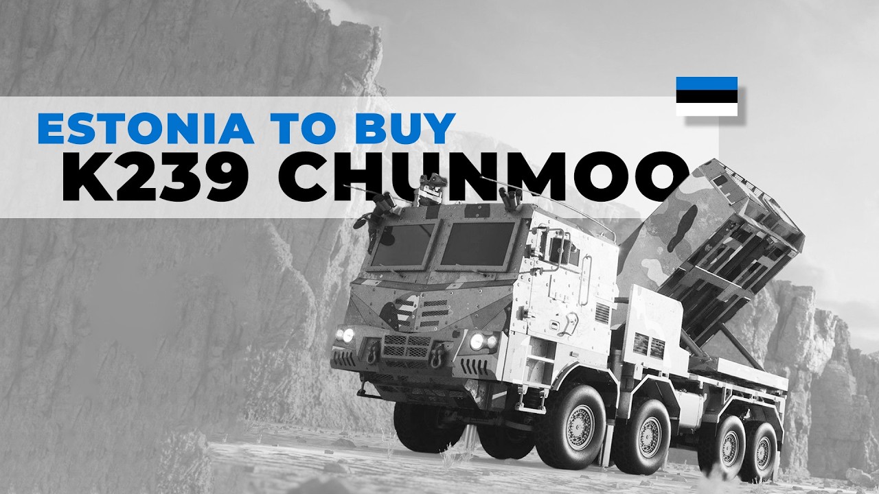 Nicea: Estonia podpisuje umowę na K239 Chunmoo MLRS