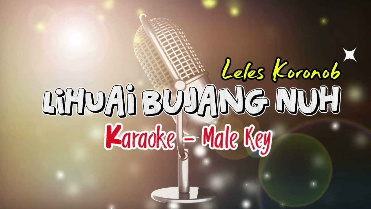 LIHUAI BUJANG NUH  - MALE KARAOKE || LELES KORONOB