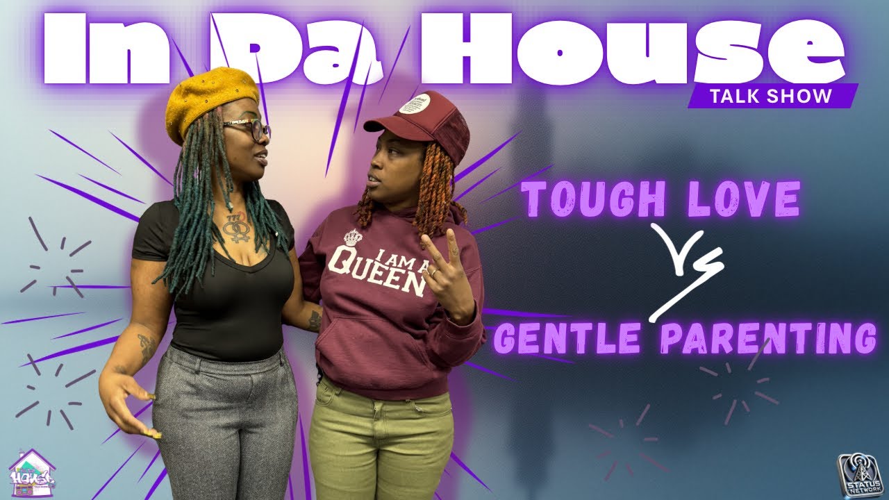 Tough Love VS Gentle Parenting | In Da House Talk Show Ep. 25