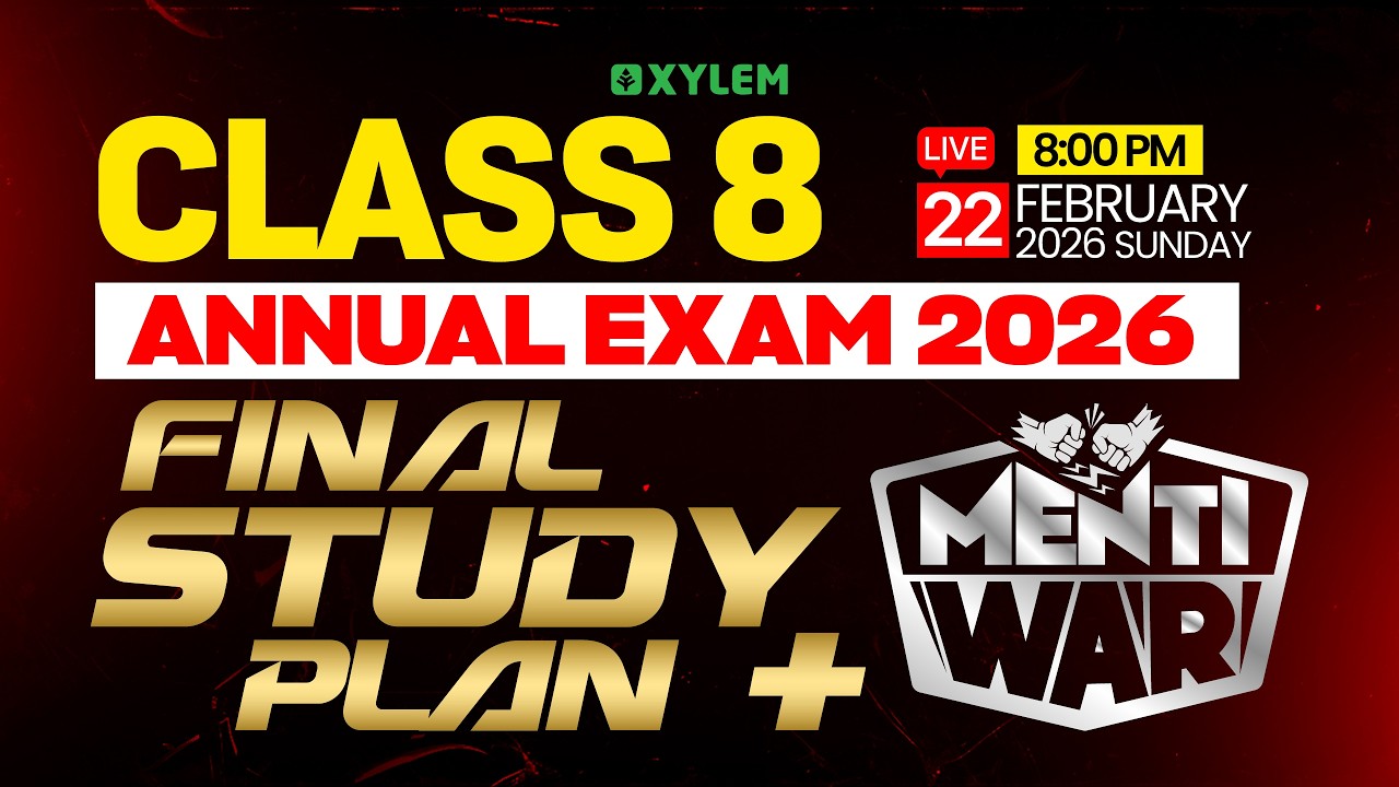 CLASS 8 ANNUAL EXAM 2026 : FINAL STUDY PLAN + MENTI WAR  | Xylem Class 8
