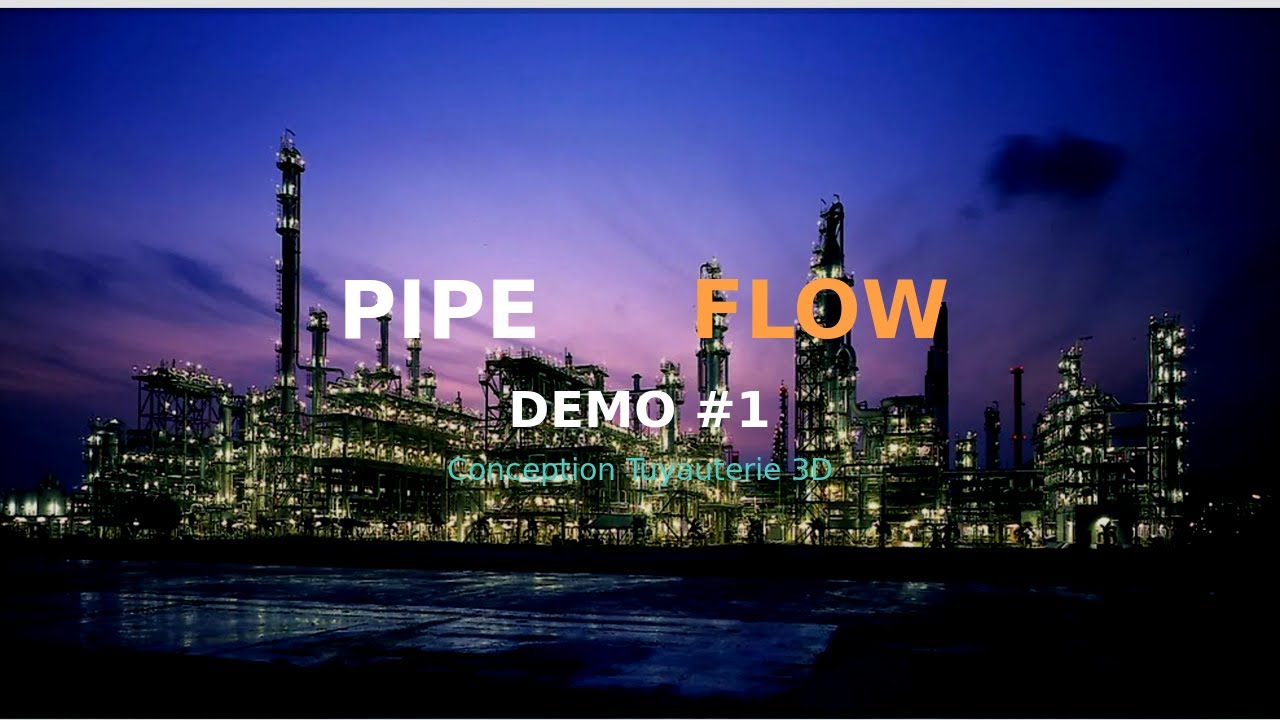 PIPEFLOW - Logiciel de Conception Tuyauterie 3D - Démo #1