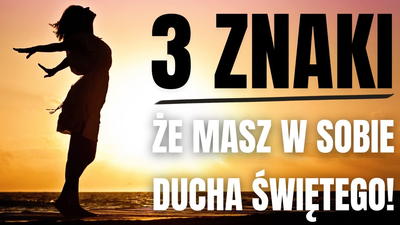 3 ZNAKI, Że Mieszka w Tobie DUCH ŚWIETY! Jak Rozpoznać, Że Masz W Sobie DUCHA ŚWIĘTEGO?