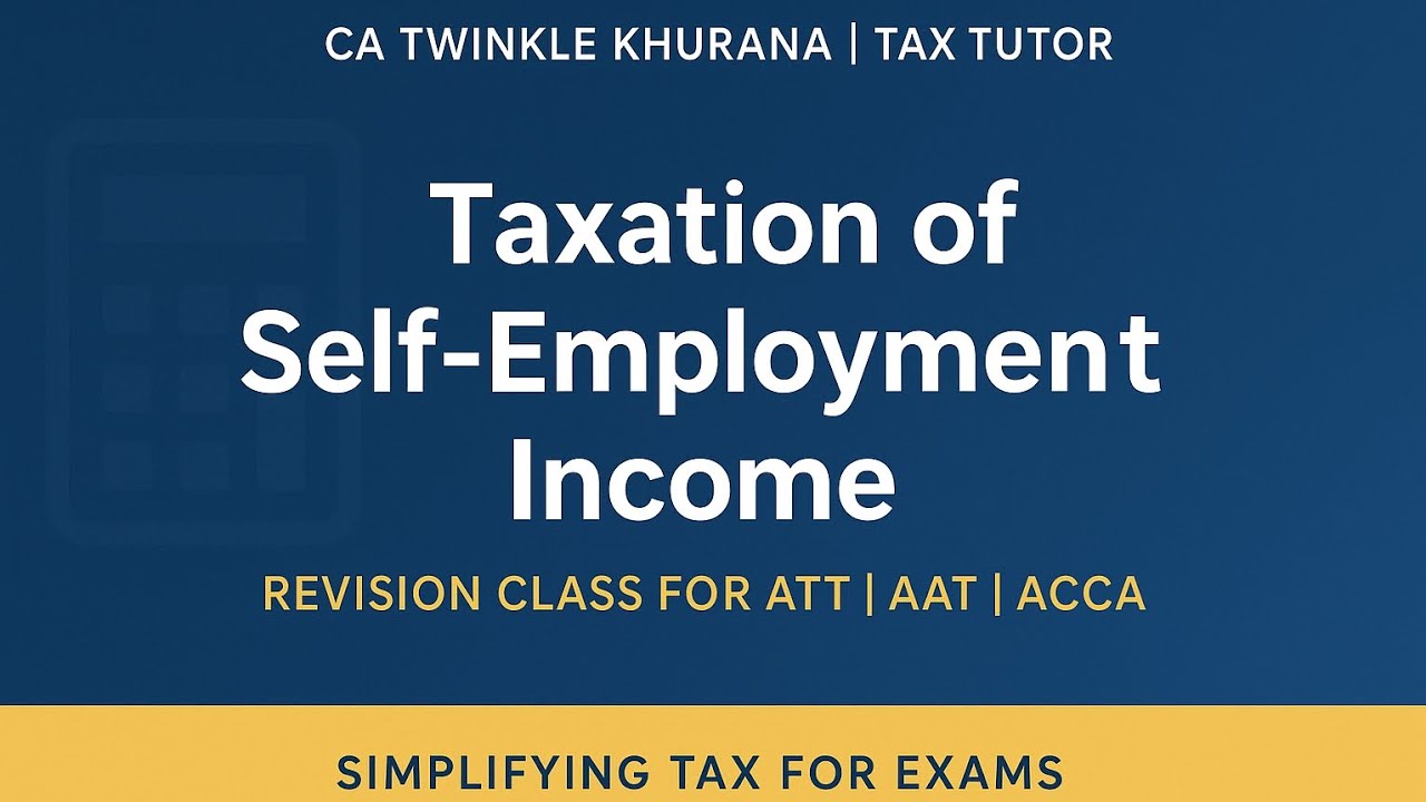 Self employment income | ACCA | ATT | AAT | Revision classes 