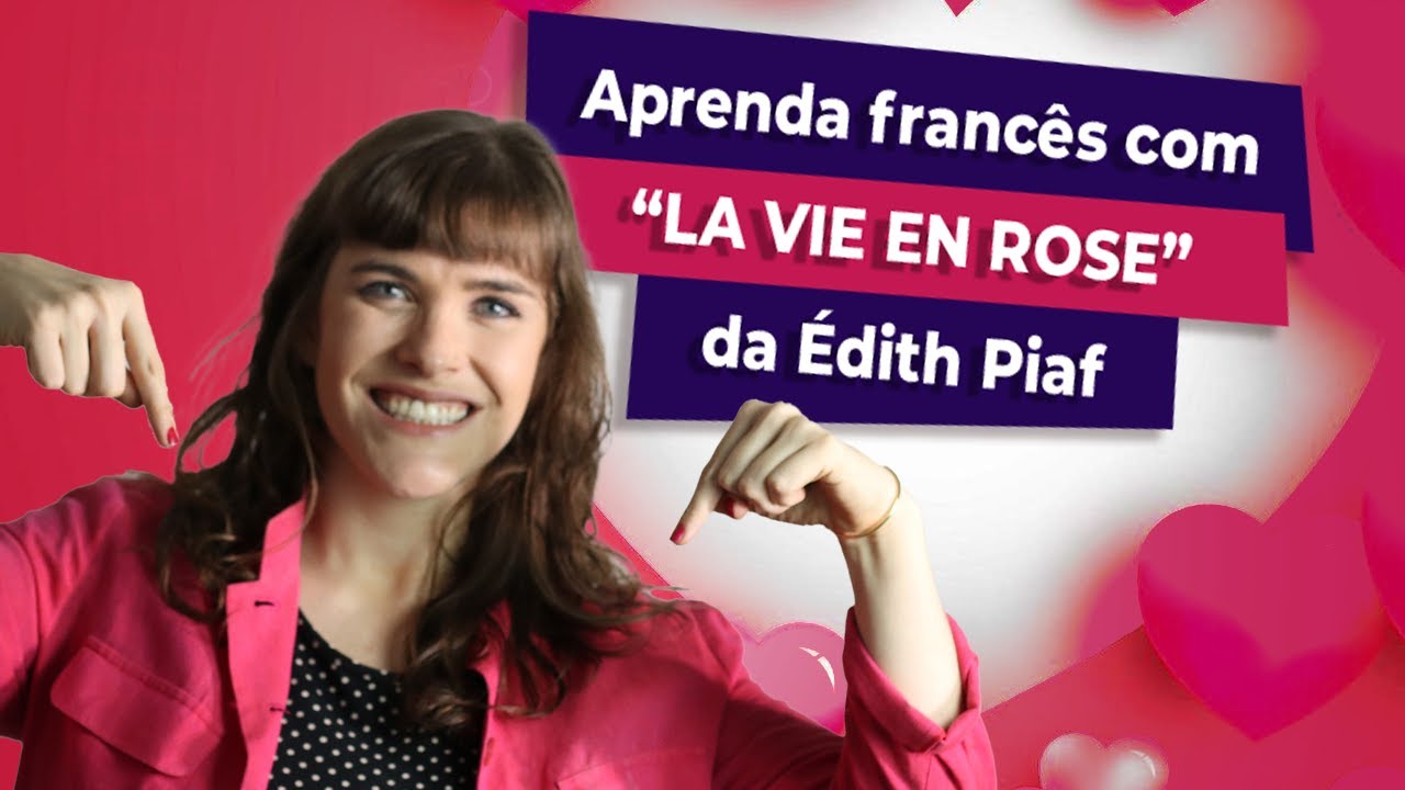 Aprender francês com LA VIE EN ROSE da Édith Piaf