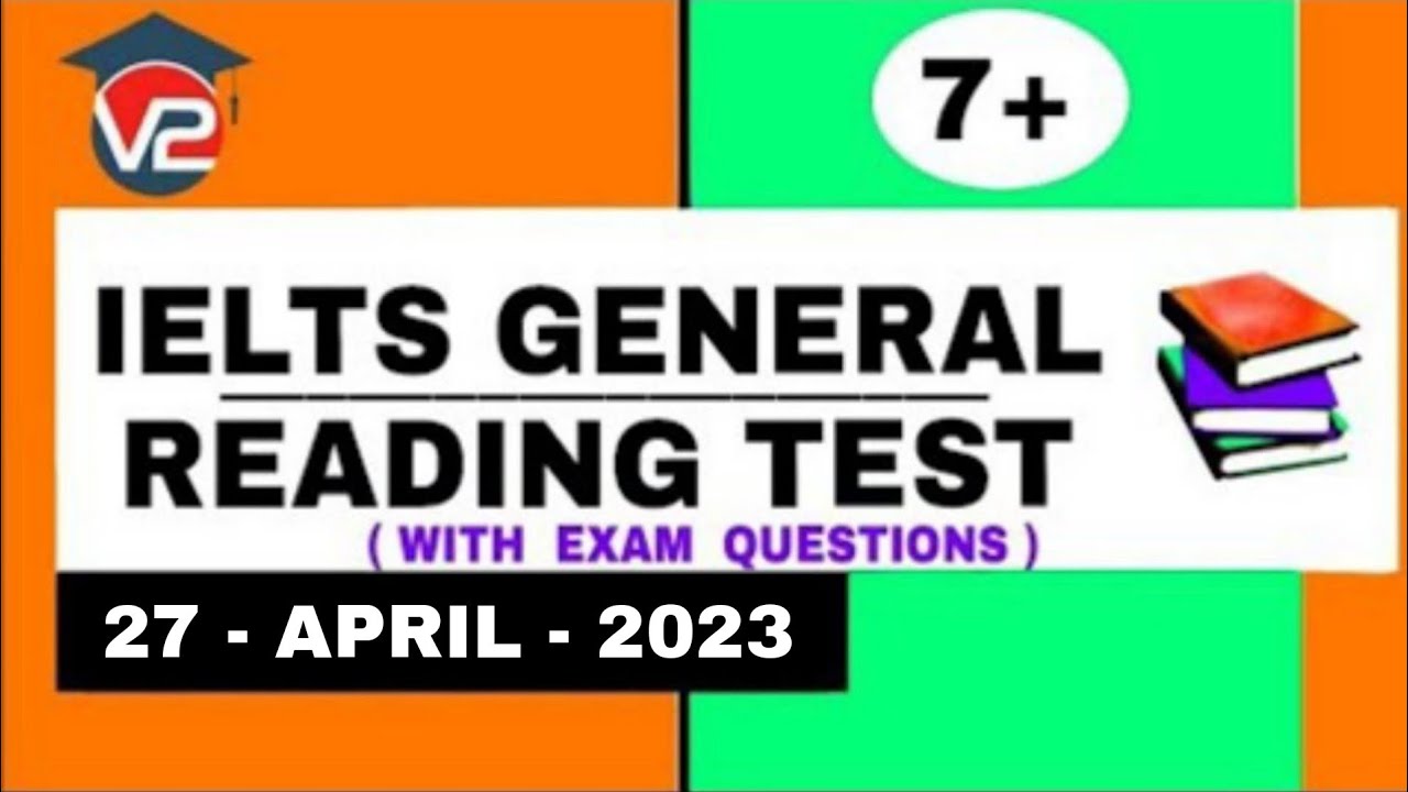 GENERAL IELTS READING PRACTICE TEST | V2 IELTS | 27 - APRIL - 2023