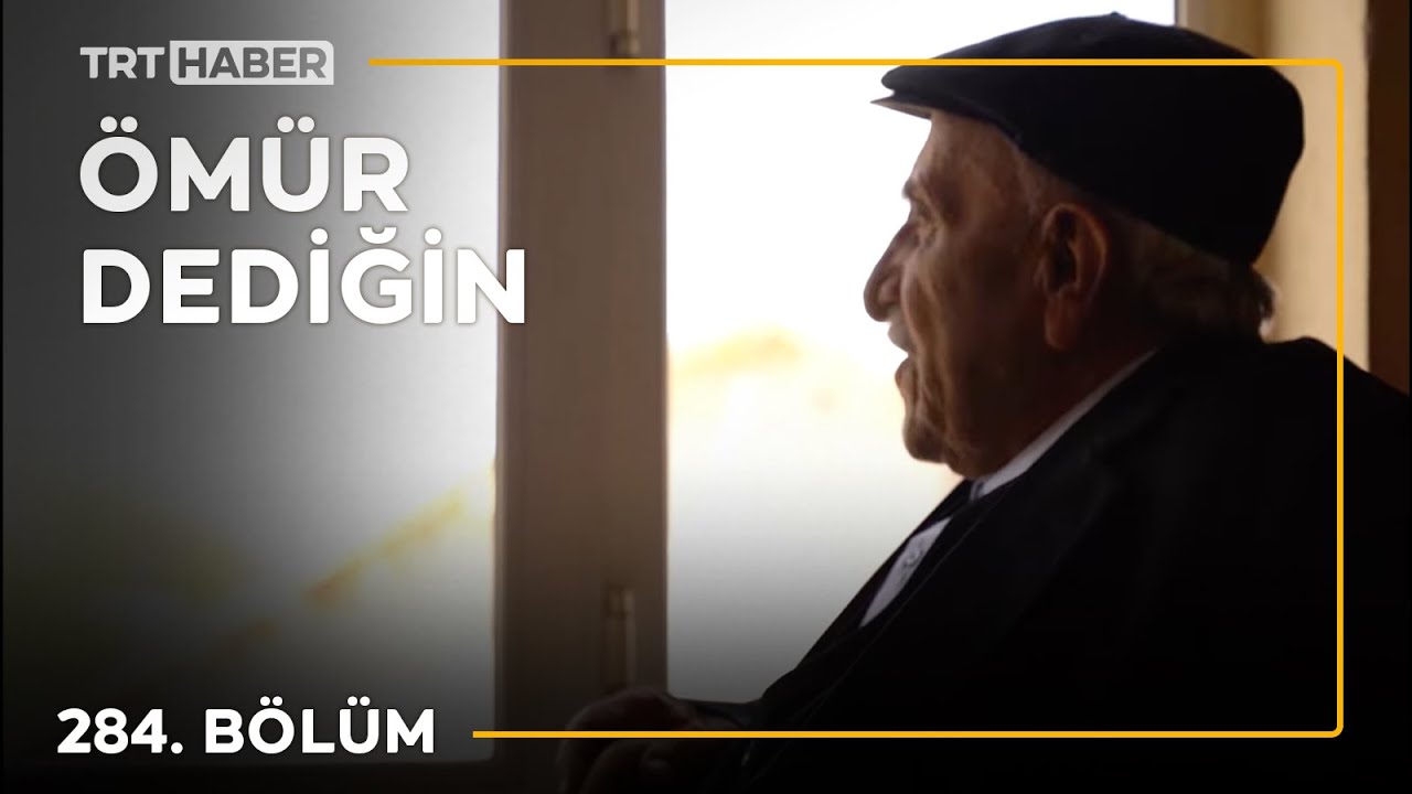 Ömür Dediğin 284. Bölüm