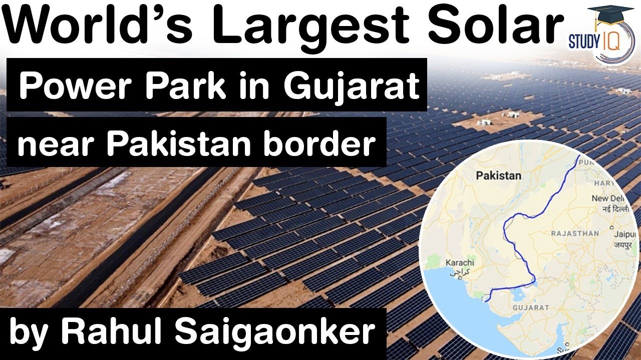 World’s Largest Solar Power Park in Gujarat near Pakistan border, Climate change & renewable energy