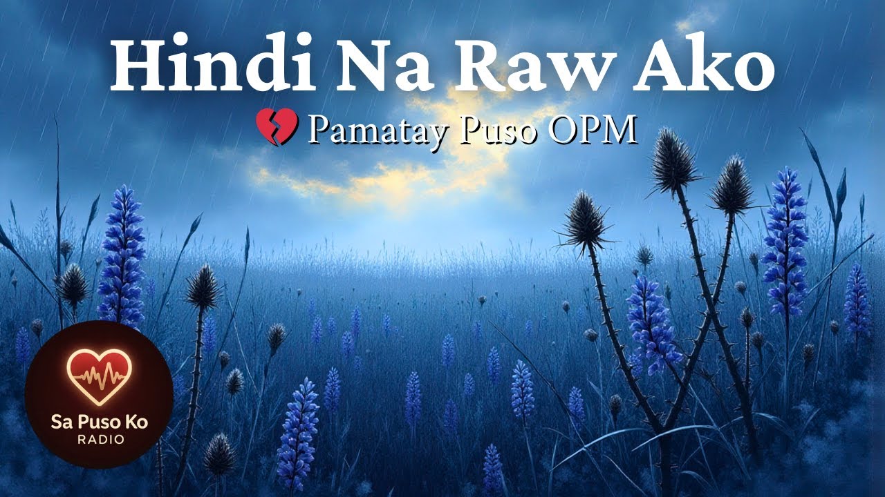 💔 Hindi Na Raw Ako (Lyrics) • OPM Masakit Na Kanta • Pamatay Puso OPM