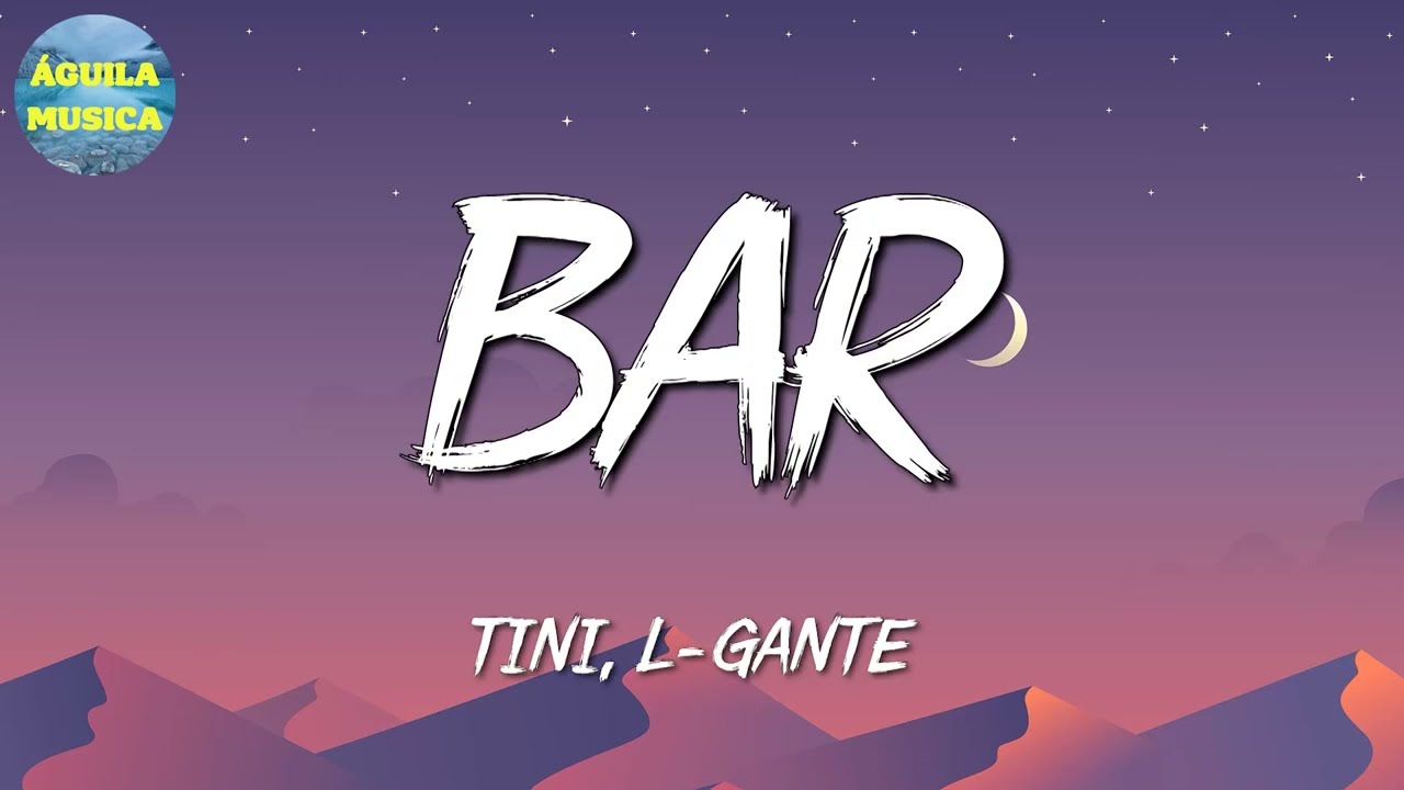 🎵 TINI, L Gante - Bar (Letra\Lyrics)