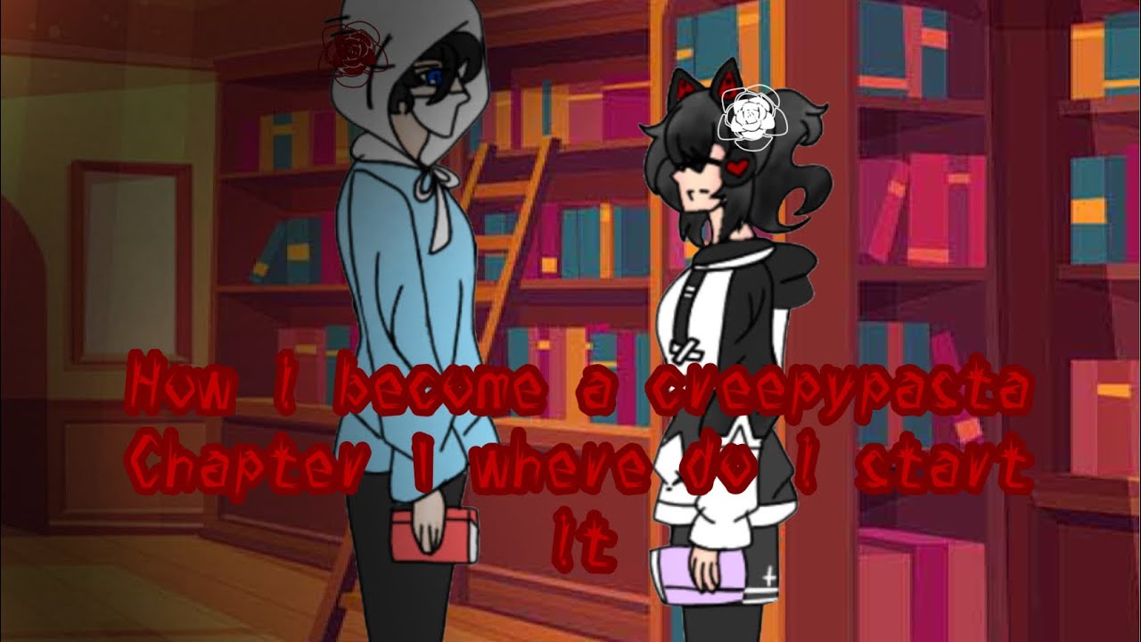 How I become a creepypasta | Chapter 1 where do I start it ( Gacha club ) read the description plz ✨