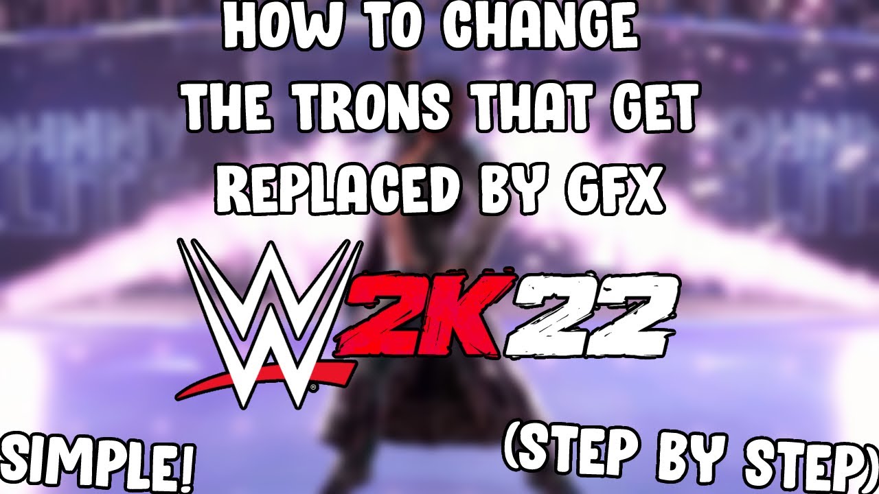 How to change who's trons the GFX replaces in WWE 2K22 | Modding Tutorial