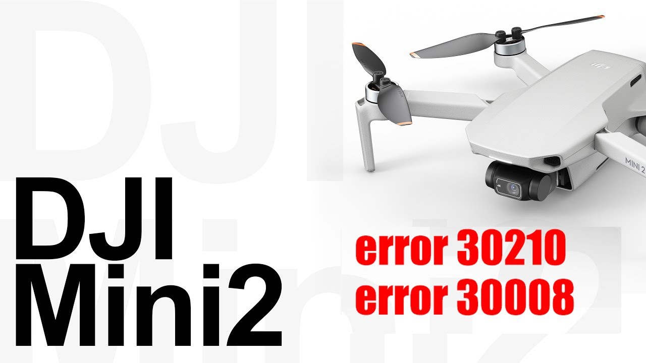 DJI Mini 2 как решить проблему с ошибками 30210 и 30008