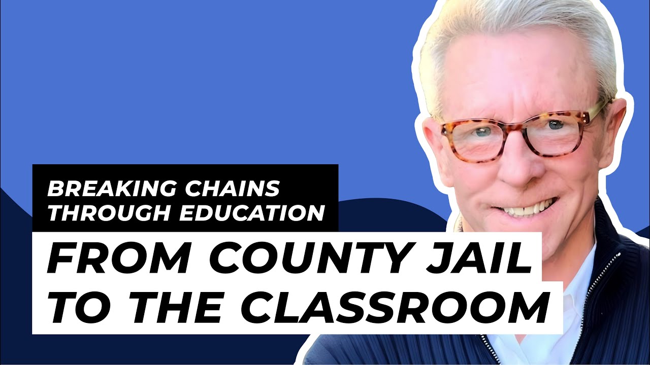 Steve Good: From County Jail to the Classroom - Breaking Chains Through Education