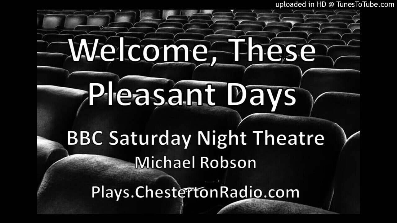 Welcome, These Pleasant Days - Michael Robson - BBC Saturday Night Theatre