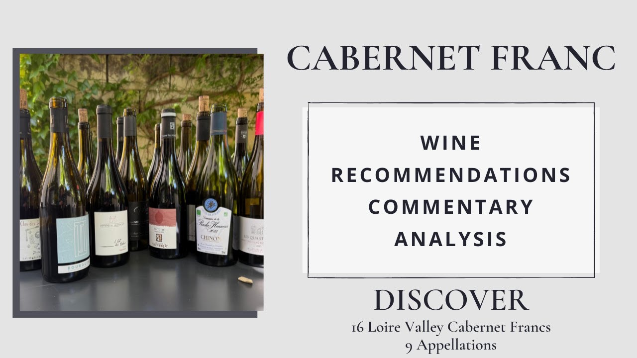 LOIRE VALLEY CABERNET FRANC, 16 wines, 9 appellations | Cab Franc Chronicles