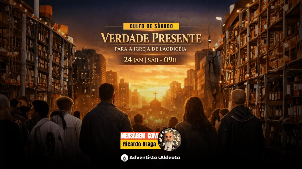 Sábado 24.01.2026 | Verdade Presente para Igreja de Laodicéia | Ricardo Braga | IASD Aldeota