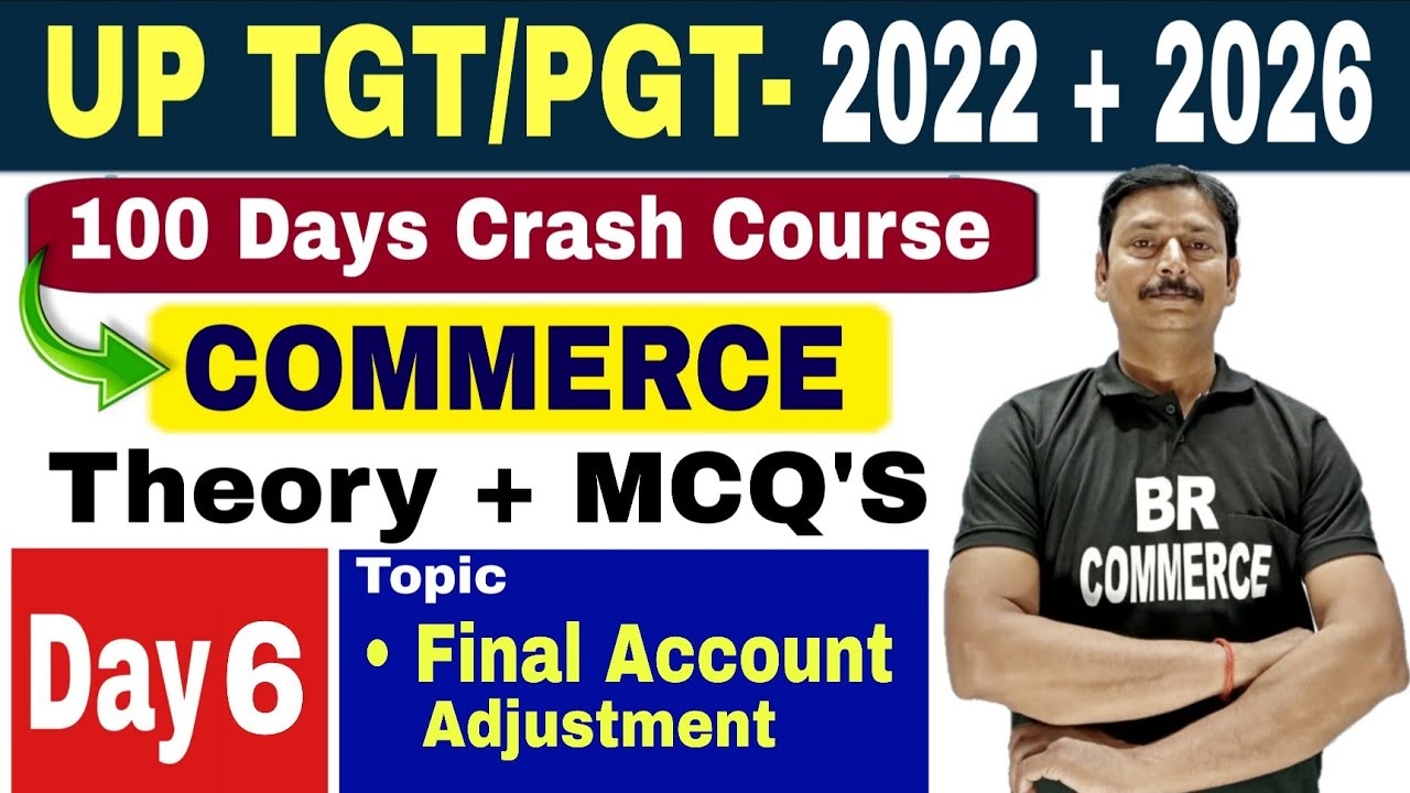 UP TGT PGT COMMERCE CLASSESS Final Account Adjustment THEORY AND MCQ BY BR COMMERCE