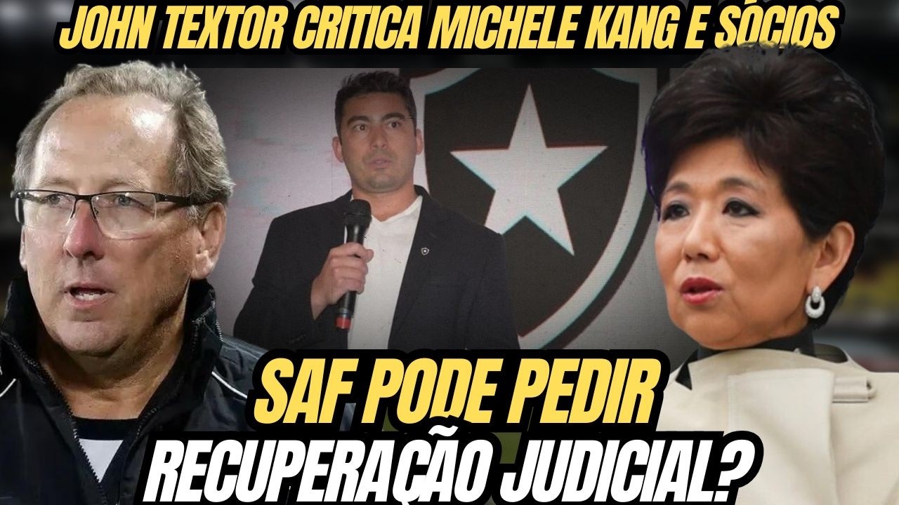 🚨 RESUMÃO SOBRE O BOTAFOGO: JOHN TEXTOR ATACA MICHELLE KANG | BUSCA POR RECUPERAÇÃO JUDICIAL DA SAF?