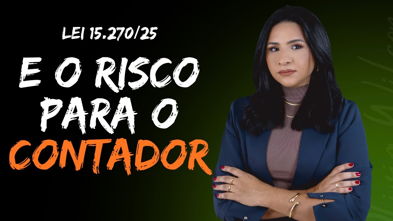 Lei 15.270 explicou tudo? O risco oculto para quem não faz o contábil - DEPARTAMENTO CONTÁBIL
