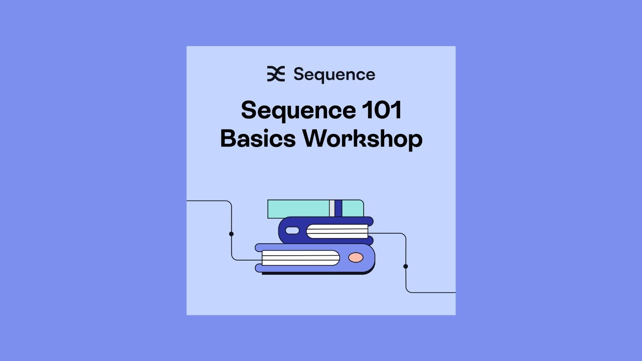 Sequence 101 Basics Workshop - Aug 21