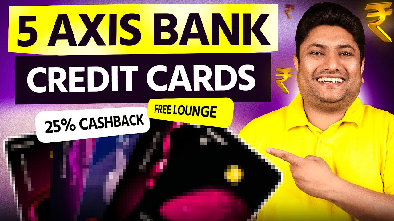 Top 5 Best Axis Bank Credit Cards in 2025 | Benefits, Cashback, Lounge Access, Movie Offers & More