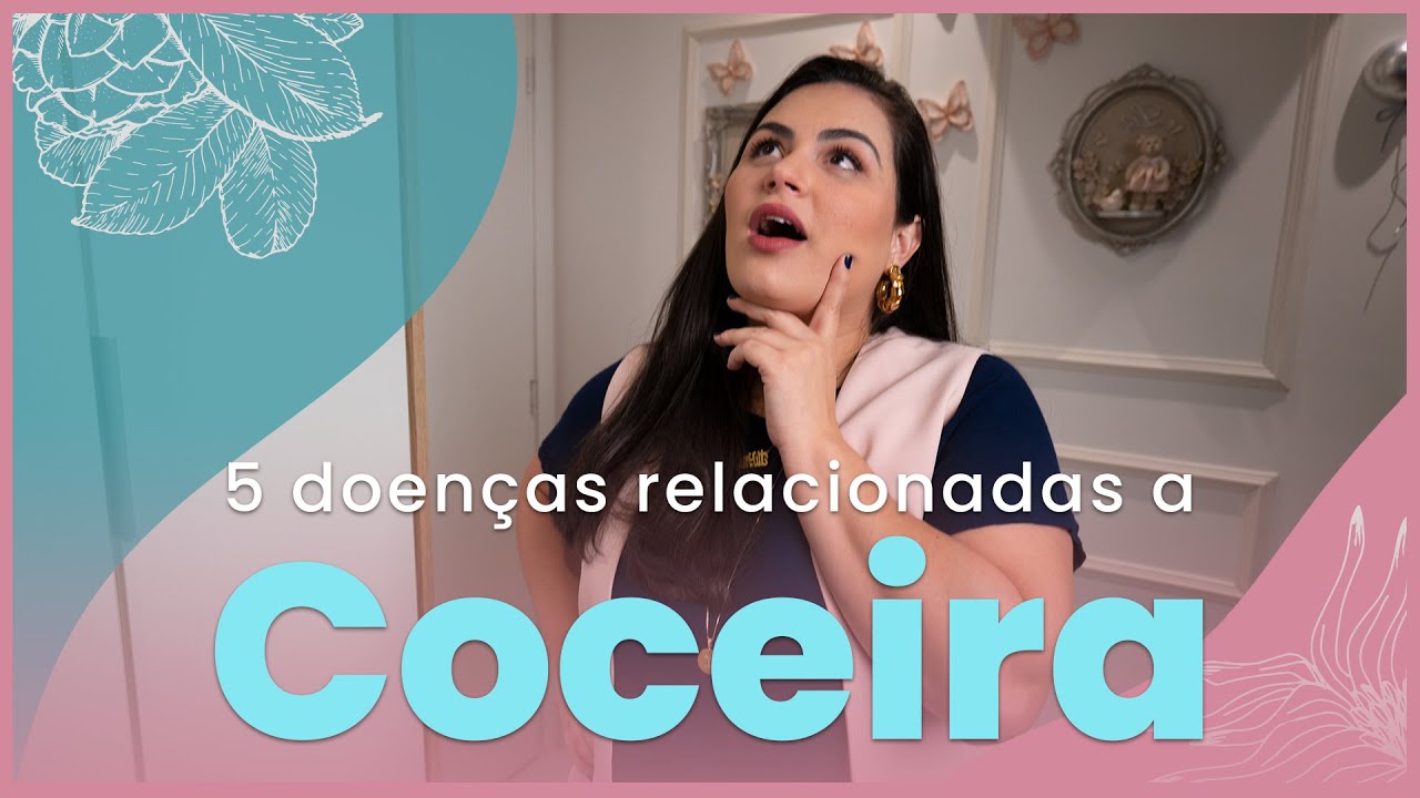 5 DOENÇAS RELACIONADAS A COCEIRA
