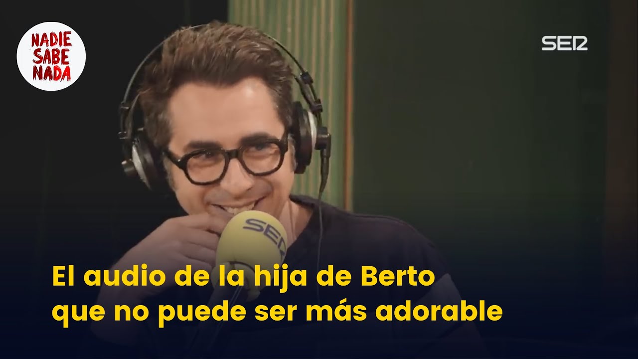 El audio de la hija de Berto que no puede ser más adorable