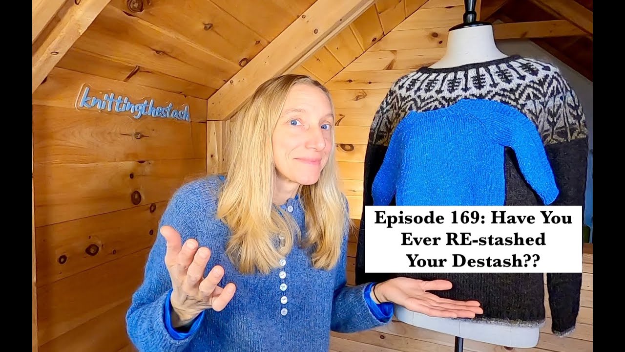 knittingthestash Episode 169: Have You Ever RE-stashed Your Destash?