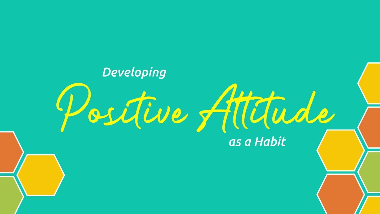 1.  Positive Attitude: Wi nu kapav