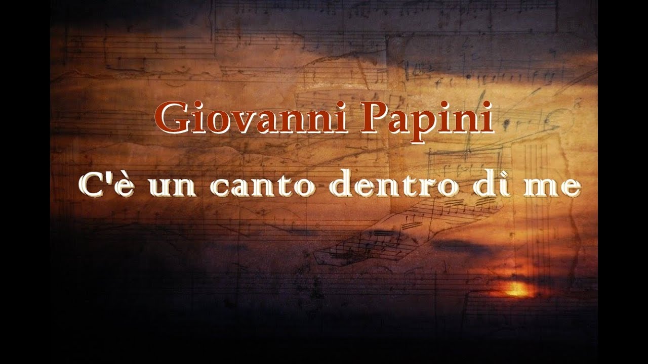 Giovanni Papini - C'è un canto dentro di me