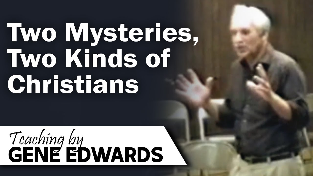 Two Mysteries, Two Kinds of Christians — Winona Conference Part 3 (June 1988) | Gene Edwards