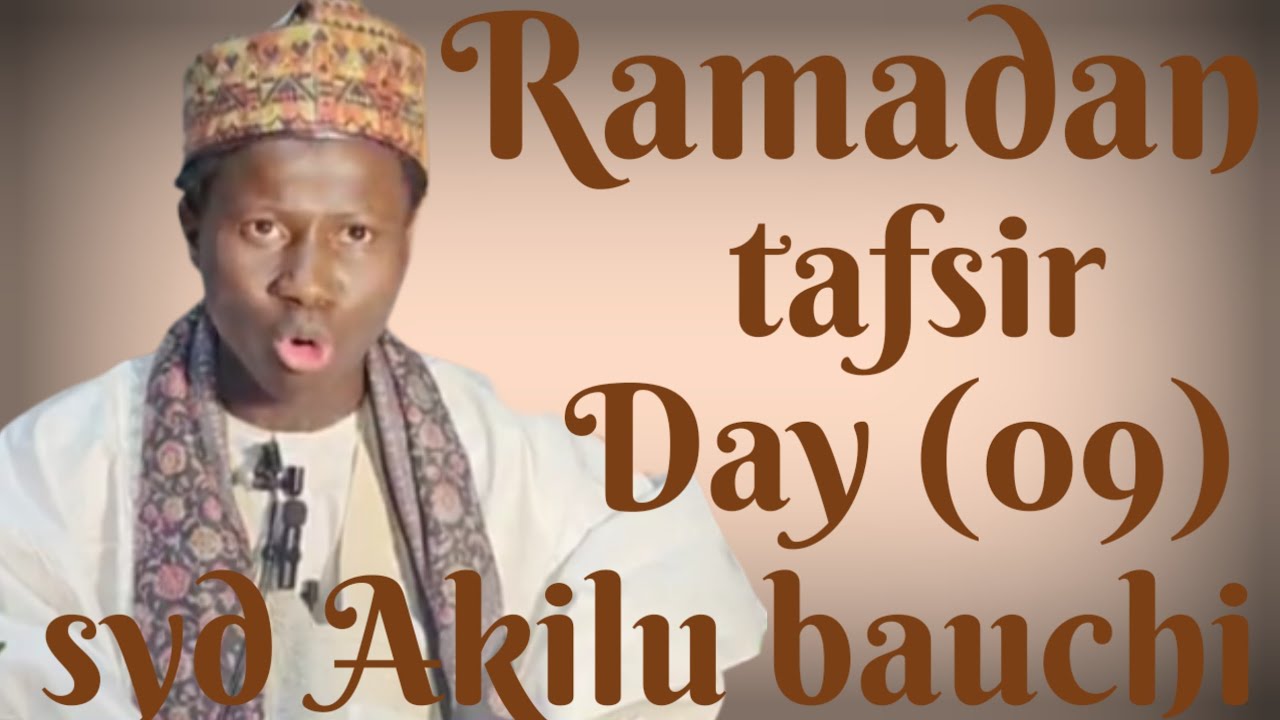 Ramadan tafsir Day (09) by sheikh Akilu Abubakar bauchi 