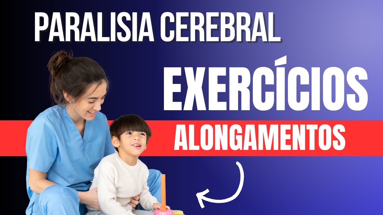Exercícios de alongamentos  para crianças com Paralisia Cerebral