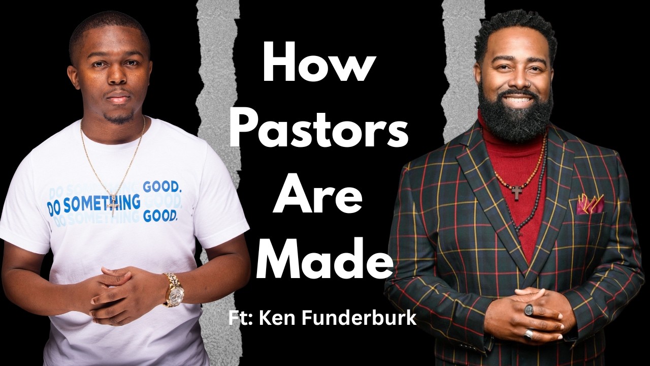 How Pastors Are Made: Ken Funderburk